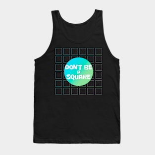 Don't be a square/green and blue Tank Top